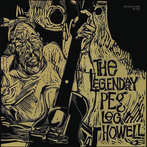 The Legendary Peg Leg Howell - Vinyl LP