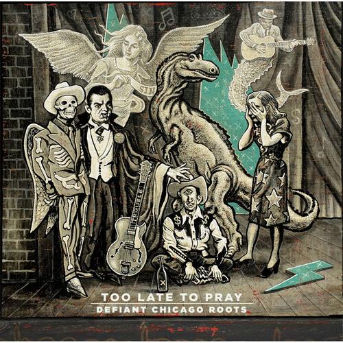 Too Late To Pray: Defiant Chicago Roots (Various Artists) - Vinyl LP 180 Gram (Black)