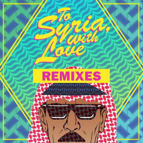 To Syria, With Love Remixes - 12-Inch Single