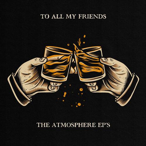 To All My Friends, Blood Makes The Blade Holy: The Atmosphere EP's - Vinyl LP