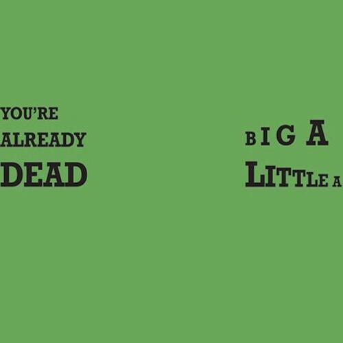 You're Already Dead / Big A Little A - Vinyl LP