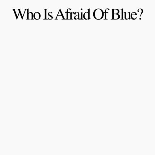 Who Is Afraid Of Blue? - Vinyl LP