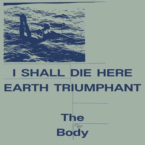 I Shall Die Here / Earth Triumphant - Vinyl LP