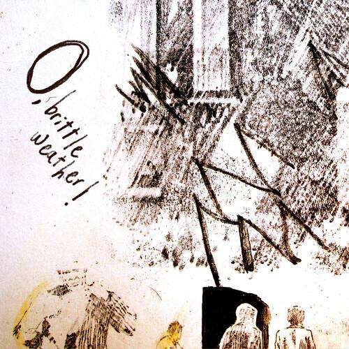 O, Brittle Weather! - Vinyl LP