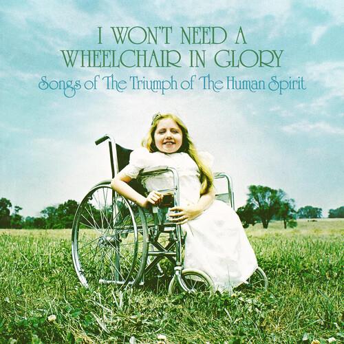 I Won't Need A Wheelchair In Glory (Various Artists) - Limited Edition Vinyl LP