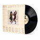 Trouble - Vinyl LP