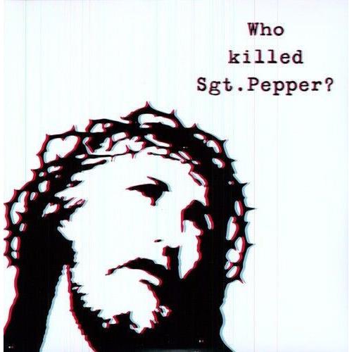 Who Killed Sgt Pepper? - Vinyl LP 180 Gram