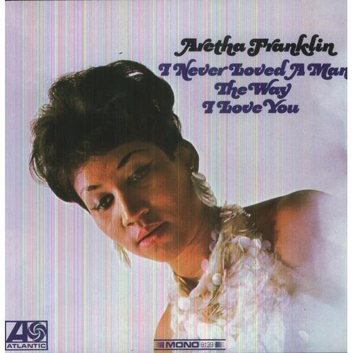 I Never Loved a Man the Way I Love You - Vinyl LP 180 Gram