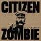 Citizen Zombie - Limited Edition Vinyl LP 180 Gram