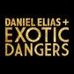 Daniel Elias + Exotic Dangers - Limited Edition 7-Inch Single