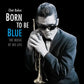 Born To Be Blue: Heartfelt Homage To The Life & Music Of Chet Baker - Vinyl LP 180 Gram