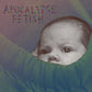 Apocalypse Fetish - Vinyl LP