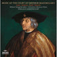 Music at the Court of Emperor Maximilian I - Vinyl LP