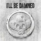 I'll Be Damned - Limited Edition Vinyl LP (Silver/Black)