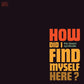 How Did I Find Myself Here - Vinyl LP