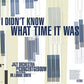 I Didn't Know What Time It Was - Vinyl LP