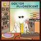 Doctor Fluorescent - Vinyl LP