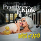Pretty In Kink - Limited Edition Vinyl LP