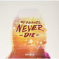My Friends Never Die - Vinyl LP
