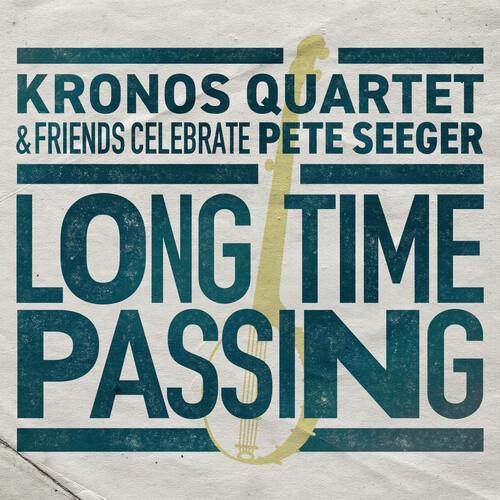 Long Time Passing: Kronos Quartet and Friends Celebrate Pete Seeger - Vinyl LP