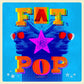 Fat Pop - Vinyl LP 180 Gram