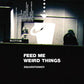 Feed Me Weird Things - Vinyl LP