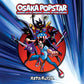 Osaka Popstar And The American Legends Of Punk - Anniversary Edition Vinyl LP