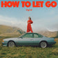 How To Let Go - Vinyl LP