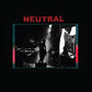 Neutral - Vinyl LP