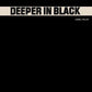 Deeper In Black - Limited Edition Vinyl LP