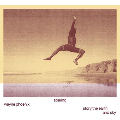Soaring Wayne Phoenix Story The Earth And Sky - Vinyl LP