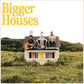 Bigger Houses - Vinyl LP