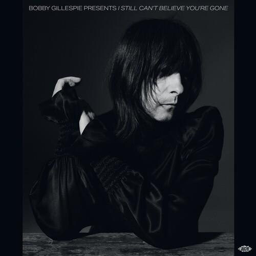 Bobby Gillespie Presents I Still Can't Believe You're Gone / Various - Vinyl LP