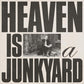 Heaven Is A Junkyard - Vinyl LP