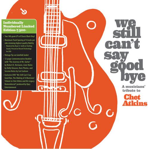 We Still Can't Say Goodbye: A Musicians' Tribute To Chet Atkins (Various Artists) - Limited Edition Vinyl LP