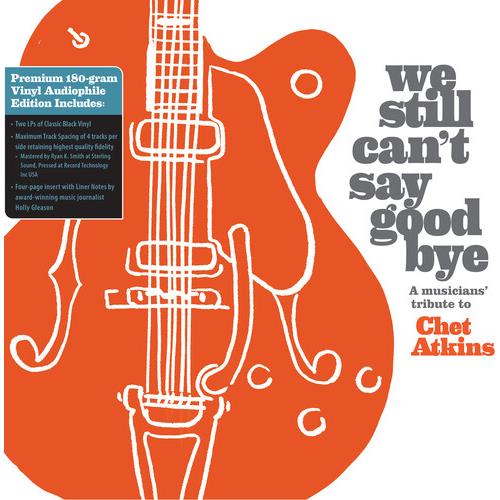 We Still Can't Say Goodbye: A Musicians' Tribute To Chet Atkins (Various Artists) - Vinyl LP