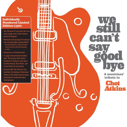 We Still Can't Say Goodbye: A Musicians' Tribute To Chet Atkins (Various Artists) - Limited Edition Vinyl LP (Orange)
