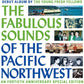 Fabulous Sounds Of The Pacific Northwest (40th Anniversary Edition) - Vinyl LP