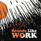 Sounds Like Work - Vinyl LP