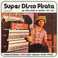 Super Disco Pirata - De Tepito Para El Mundo 1965-1980 (Various Artists) - Vinyl LP 140 Gram