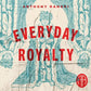Everyday Royalty - Vinyl LP