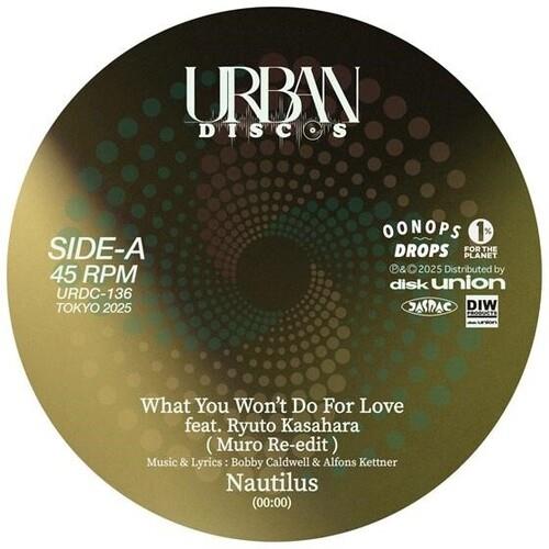 What You Won't Do For Love feat Ryuto Kasahara (MURO Re-Edit) / Love Theme From Spartacus (Kenichiro Nishihara Remix) - 7-Inch Single