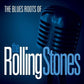 The Blues Roots Of The Rolling Stones - Vinyl LP