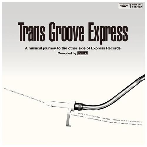 Trans Groove Express A Musical Journey To The Other Side Of Express Records Selected By Muro - Vinyl LP