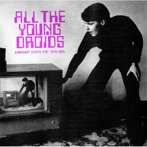 All The Young Droids - Junkshop Synth Pop 1978-1985 (Various Artists) - Vinyl LP