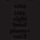 Esbe - Late Night Headphones Vol. 3 - Vinyl LP