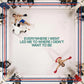 Everywhere I Went Led Me To Where I Didn't Want To Be - Vinyl LP
