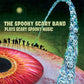 The Spooky Scary Band Plays Scary Spooky Music - Vinyl LP