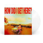 How Did I Get Here? [Clear LP] - Vinyl LP