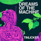 Dreams of the Machine - Vinyl LP - PRE-ORDER